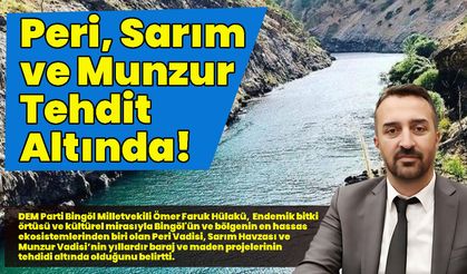 Peri, Sarım, Munzur Tehdit Altında!