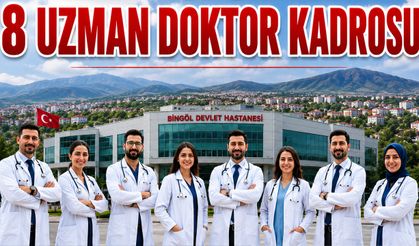 Bingöl’e 8 Uzman Doktor Kadrosu