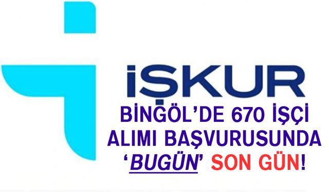 İŞKUR Başvurularında Son Gün: Bugün!..