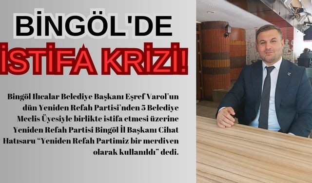 Bingöl’de İstifa Krizi "Partimizi Merdiven Olarak Kullanıyorlar!"