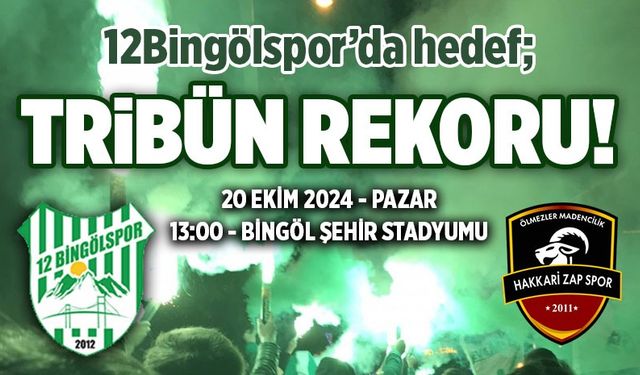 12 Bingölspor’da Hedef Tribün Rekoru!