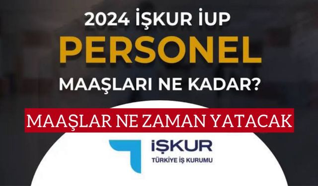 İUP Maaşları Ne Zaman Ödenecek?