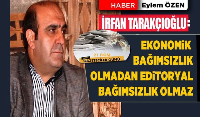 “Ekonomik Bağımsızlık Olmadan Editoryal Bağımsızlık Olmaz”