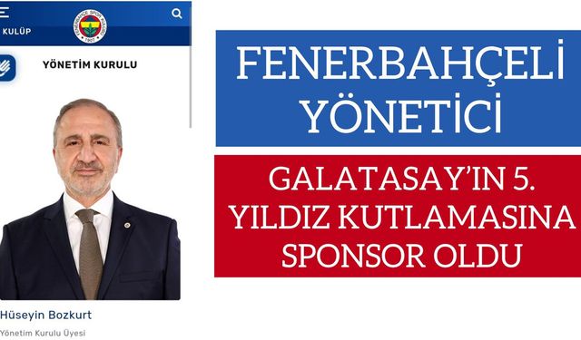 Fenerbahçeli Yönetici Galatasaray’ın Şampiyonluk Kutlamasına Sponsor Oldu