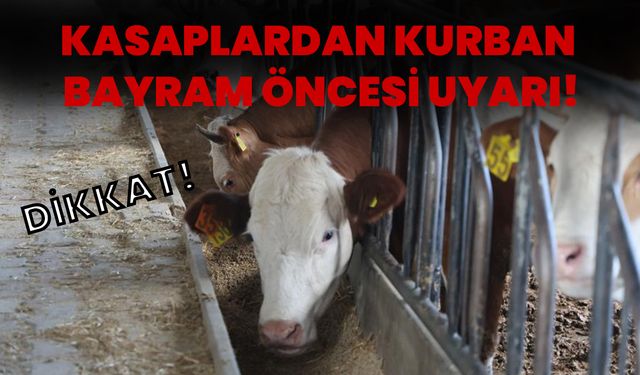 Dikkat: Kasaplardan Kurban Bayram Öncesi Uyarı!
