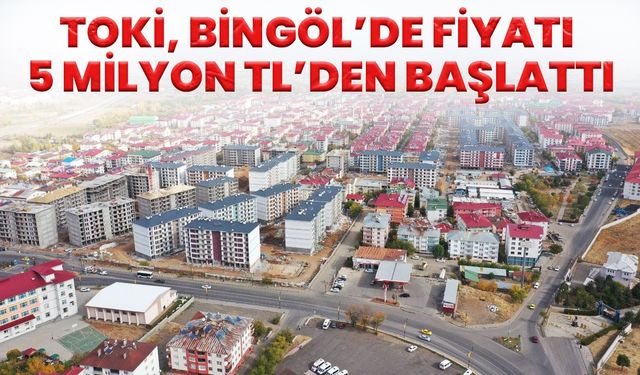 TOKİ, Bingöl’de Fiyatı 5 Milyon TL’den Başlattı