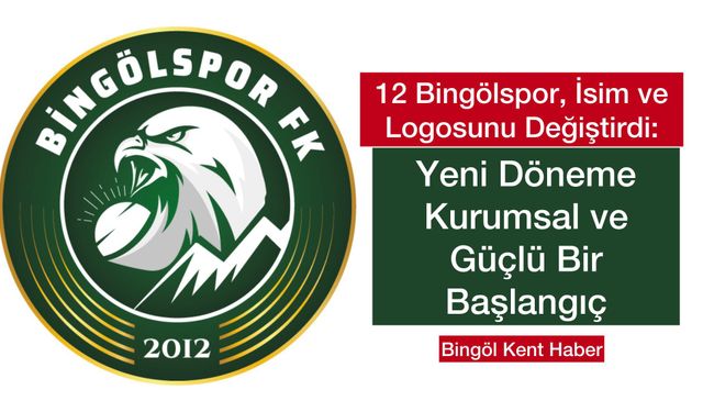 12 Bingölspor, İsim ve Logosunu Değiştirdi: Yeni Döneme Kurumsal ve Güçlü Bir Başlangıç
