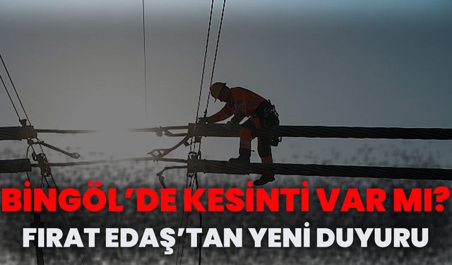 Bingöl’de Kesinti Var mı? FEDAŞ’tan Yeni Duyuru