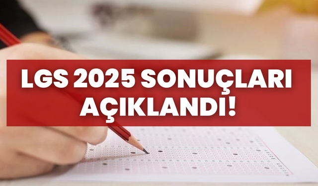 LGS 2025 Sonuçları Açıklandı!
