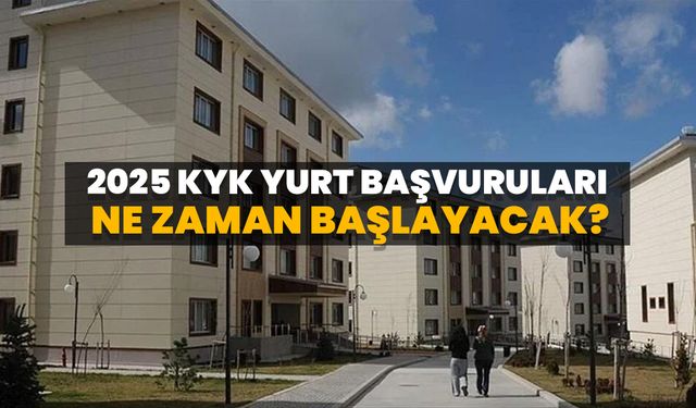 2025 KYK Yurt Başvuruları Ne Zaman Başlayacak?
