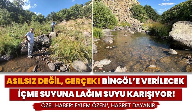Asılsız Değil, Gerçek! Bingöl’e Verilecek İçme Suyuna Lağım Suyu Karışıyor!