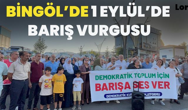 Bingöl’de 1 Eylül’de Barış Vurgusu
