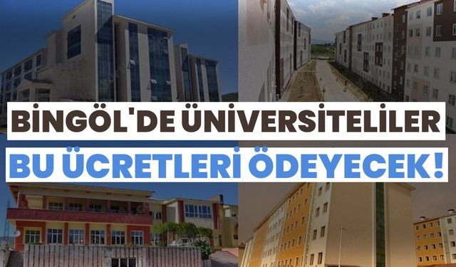 Bingöl'de Üniversiteliler Bu Ücretleri Ödeyecek!