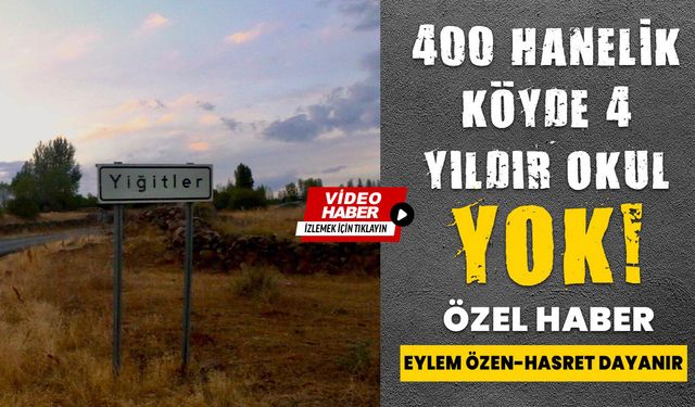400 Hanelik Köyde 4 Yıldır Okul Yok!