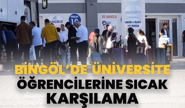 Bingöl’de Üniversite Öğrencilerine Sıcak Karşılama