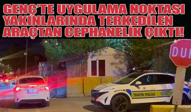 Bingöl’de Uygulama Noktası Yakınında Terkedilen Araçtan Cephanelik Çıktı!
