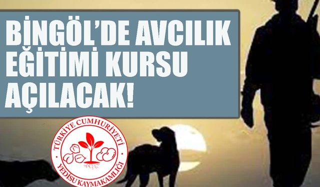 Bingöl’ün İlçesinde Avcılık Kursu Açılacak