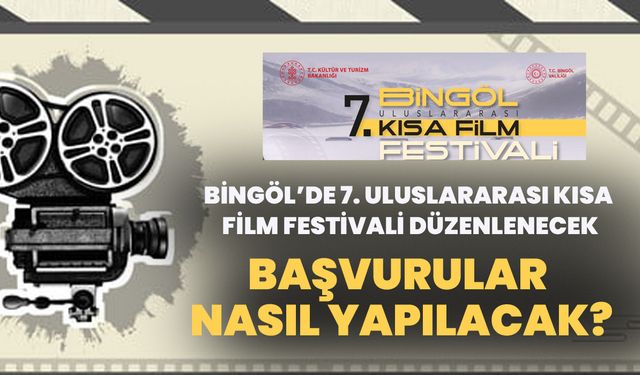 Bingöl’de 7. Uluslararası Kısa Film Festivali Düzenlenecek: Başvurular Nasıl Yapılacak?