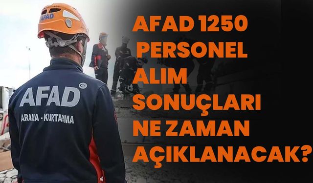 AFAD 1250 Personel Alım Sonuçları Ne Zaman Açıklanacak?