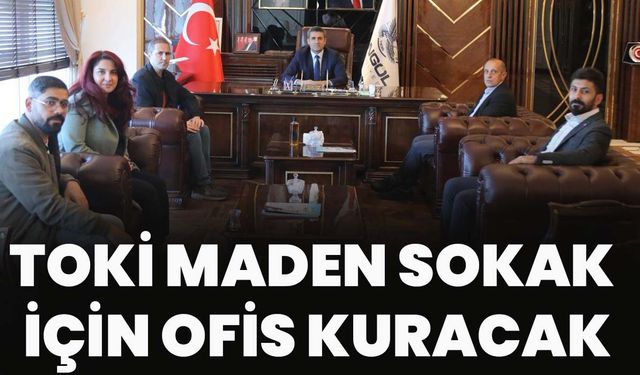 TOKİ Maden Sokak İçin Ofis Kuracak
