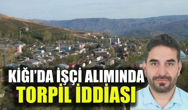 Kiğı’da İşçi Alımında Torpil İddiası!