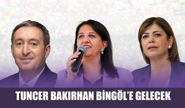 Tuncer Bakırhan Bingöl’e Gelecek