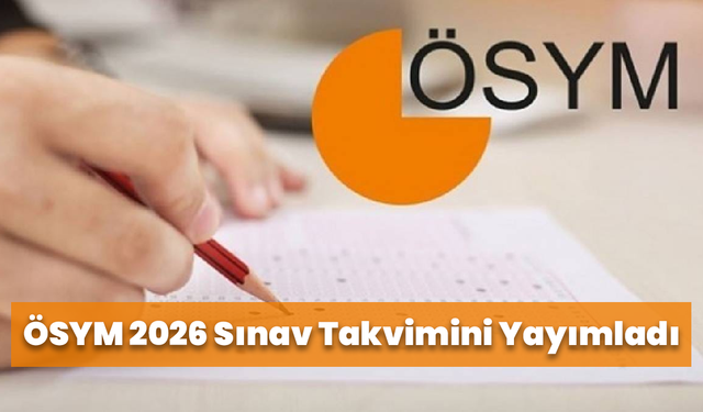 ÖSYM 2026 Sınav Takvimini Yayımladı