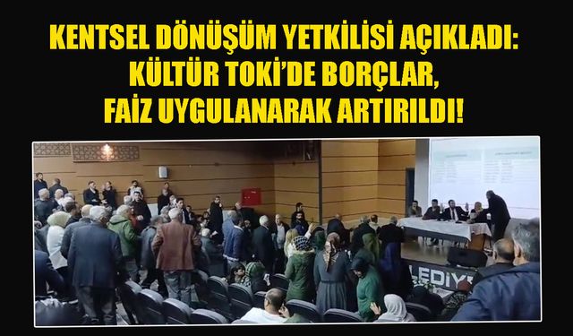 Kentsel Dönüşüm Yetkilisi Açıkladı:  Bingöl Kültür TOKİ’de Borçlar, Faiz Uygulanarak Artırıldı!