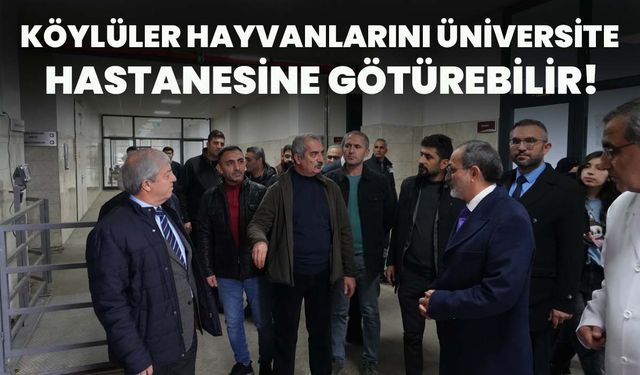 Köylüler Hayvanlarını Üniversite Hastanesine Götürebilir!