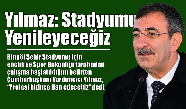 Yılmaz: Bingöl Stadyumunu Yenileyeceğiz