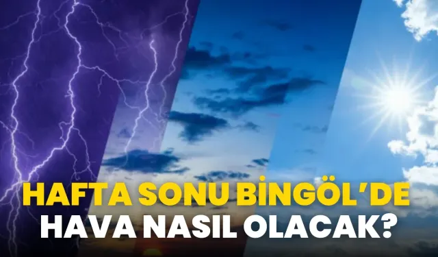 Hafta Sonu Bingöl’de Hava Nasıl Olacak?