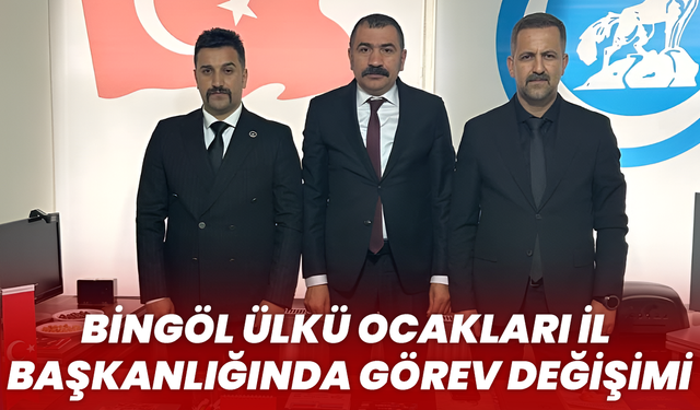 Bingöl Ülkü Ocakları İl Başkanlığında Görev Değişimi