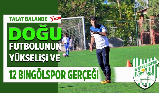 Doğu Futbolunun Yükselişi ve 12 Bingölspor Gerçeği