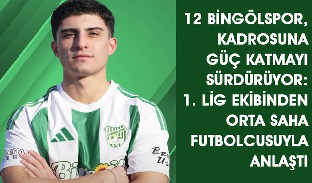 12 Bingölspor, 1. Lig Ekibinden Futbolcuyla Anlaştı!
