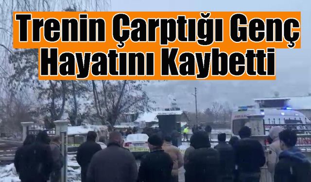Trenin Çarptığı Genç Hayatını Kaybetti