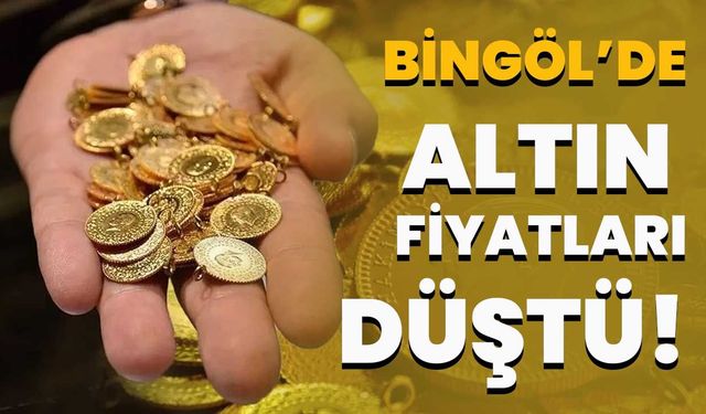 Bingöl’de Altın Fiyatları Düştü!