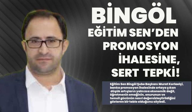 Bingöl Eğitim Sen’den Promosyon İhalesine Sert Tepki