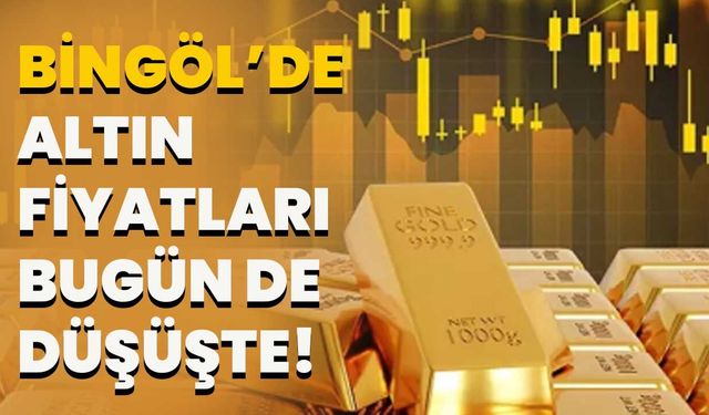 Bingöl’de Altın Fiyatları Bugün De Düşüşte!