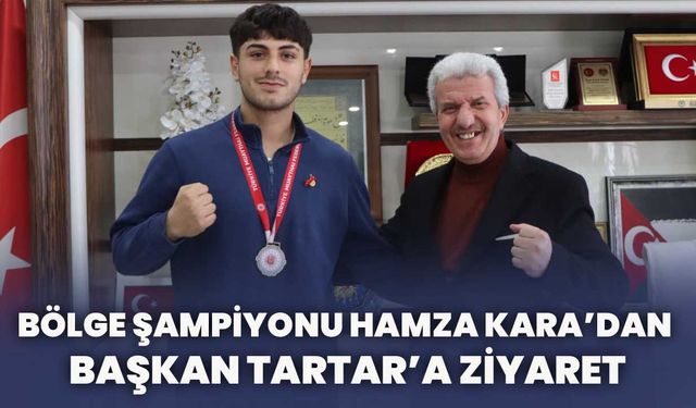 Bölge Şampiyonu Hamza Kara’dan Başkan Tartar’a Ziyaret