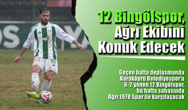 12 Bingölspor, Ağrı Ekibini Konuk Edecek