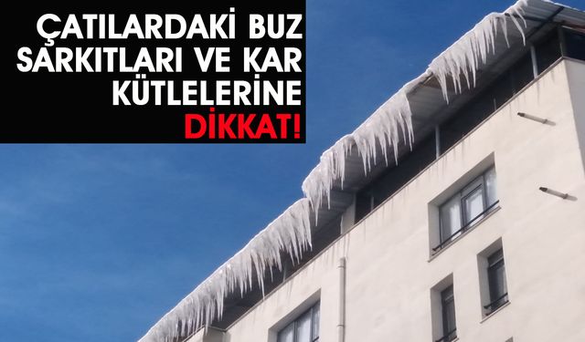 Bingöl'de Çatılardaki Buz Sarkıtları Tehlike Oluşturuyor!