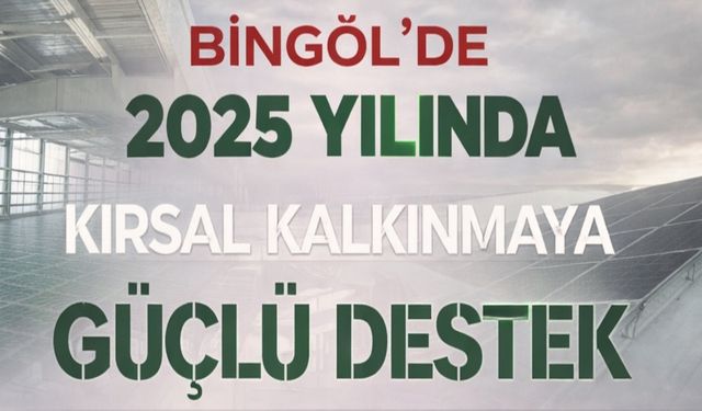 Bingöl’deki 33 Kırsal Kalkınma Projesine 242,8 Milyon Lira Hibe Desteği