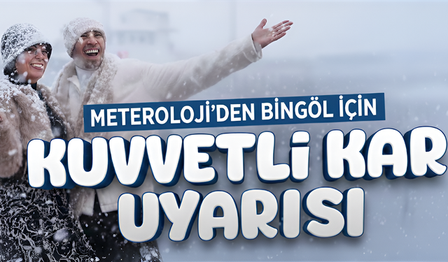 Meteoroloji’den Bingöl İçin Kuvvetli Kar Uyarısı