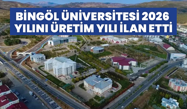 Bingöl Üniversitesi 2026 Yılını Üretim Yılı İlan Etti