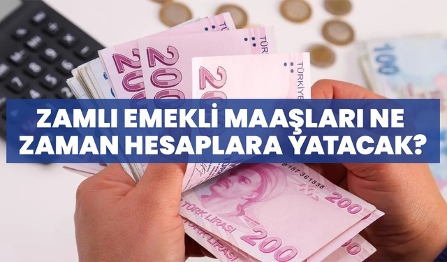 Zamlı Emekli Maaşları Ne Zaman Hesaplara Yatacak?