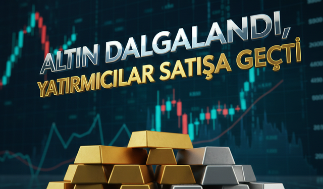 Altın Dalgalandı, Yatırımcılar Satışa Geçti