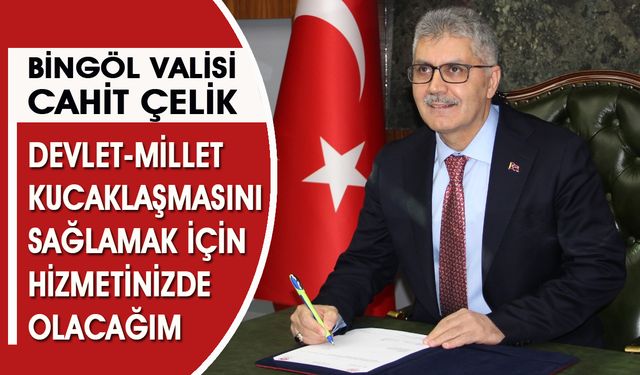 Bingöl Valisi Cahit Çelik Göreve Başladı