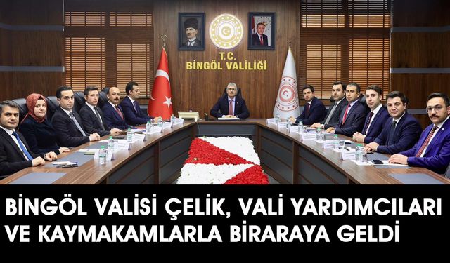 Vali Çelik, Vali Yardımcıları ve Kaymakamlarla Toplantı Yaptı