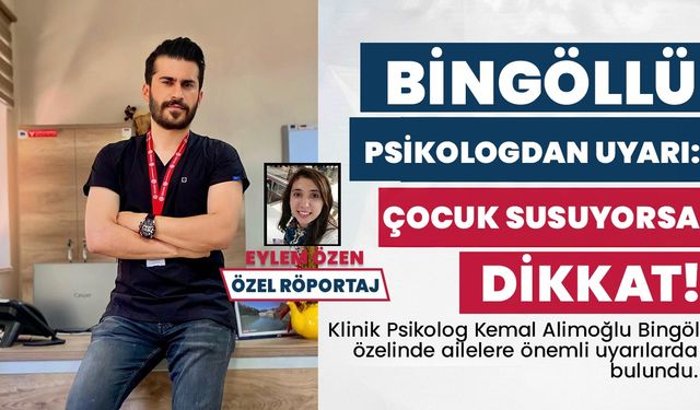 Bingöllü Psikologdan Uyarı: Çocuk Susuyorsa Dikkat!