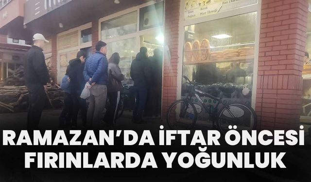Ramazan’da İftar Öncesi Fırınlarda Yoğunluk